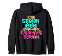 I'm A Grown Man I Do What My Daughter Wants Sweat à Capuche