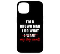 I'm a Grown Man I Do What... My Dog Wants - Funny Dad Humor Coque pour iPhone 13