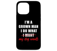 I'm a Grown Man I Do What... My Dog Wants - Funny Dad Humor Coque pour iPhone 13 Pro Max