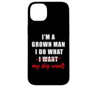 I'm a Grown Man I Do What... My Dog Wants - Funny Dad Humor Coque pour iPhone 14 Plus