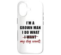 I'm a Grown Man I Do What... My Dog Wants - Funny Dad Humor Coque pour iPhone 17