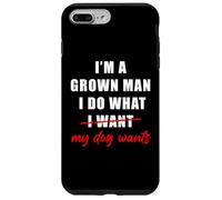 I'm a Grown Man I Do What... My Dog Wants - Funny Dad Humor Coque pour iPhone 7 Plus/8 Plus