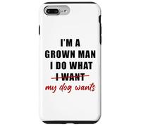 I'm a Grown Man I Do What... My Dog Wants - Funny Dad Humor Coque pour iPhone 7 Plus/8 Plus