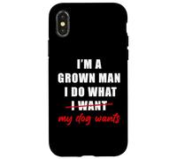 I'm a Grown Man I Do What... My Dog Wants - Funny Dad Humor Coque pour iPhone X/XS