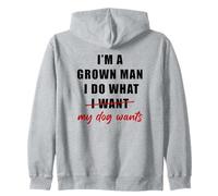 I'm a Grown Man I Do What... My Dog Wants - Funny Dad Humor Sweat à Capuche