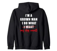 I'm a Grown Man I Do What... My Dog Wants - Funny Dad Humor Sweat à Capuche
