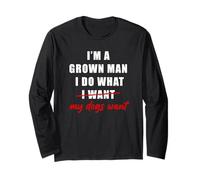 I'm a Grown Man I Do What... My Dogs Want Humor Manche Longue
