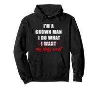 I'm a Grown Man I Do What... My Dogs Want Humor Sweat à Capuche