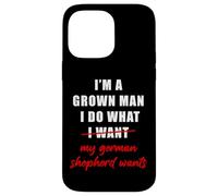 I'm a Grown Man I Do What... My German Shepherd Wants Humor Coque pour iPhone 14 Pro Max