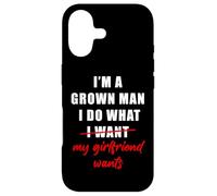 I'm a Grown Man I Do What... My Girlfriend Wants Humor Coque pour iPhone 17