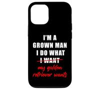 I'm a Grown Man I Do What... My Golden Retriever Wants Humor Coque pour iPhone 12/12 Pro