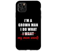 I'm a Grown Man I Do What... My Mom Wants Humor Coque pour iPhone 11 Pro Max