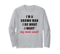 I'm a Grown Man I Do What... My Mom Wants Humor Manche Longue