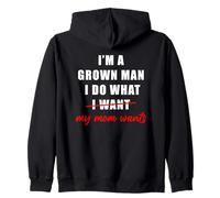 I'm a Grown Man I Do What... My Mom Wants Humor Sweat à Capuche