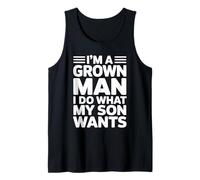 I'm A Grown Man I Do What My Son Wants Débardeur
