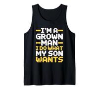 I'm A Grown Man I Do What My Son Wants Débardeur
