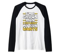 I'm A Grown Man I Do What My Son Wants Manche Raglan