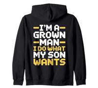 I'm A Grown Man I Do What My Son Wants Sweat à Capuche