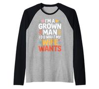 I'm A Grown Man I Do What My Wife Wants Blagues de Mari - Manche Raglan