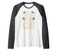 I'm A Grown Man I Do What My Wife Wants Blagues de Mari - Manche Raglan