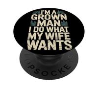 I'm A Grown Man I Do What My Wife Wants Blagues de Mari - PopSockets PopGrip Adhésif