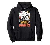 I'm A Grown Man I Do What My Wife Wants Blagues de Mari - Sweat à Capuche