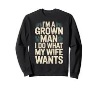I'm A Grown Man I Do What My Wife Wants Blagues de Mari - Sweatshirt