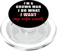 I'm a Grown Man I Do What... My Wife Wants - Husband Humor PopSockets PopGrip pour MagSafe