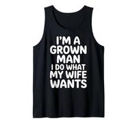 I'm A Grown Man I Do What My Wife Wants Husband Jokes - Débardeur