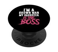 I'm A Grown Man My Daughter is The Boss PopSockets PopGrip Adhésif