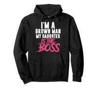 I'm A Grown Man My Daughter is The Boss Sweat à Capuche