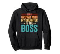 I'm A Grown Man My Daughter is The Boss Sweat à Capuche