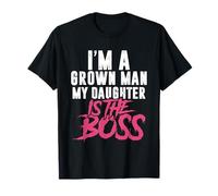 I'm A Grown Man My Daughter is The Boss T-Shirt