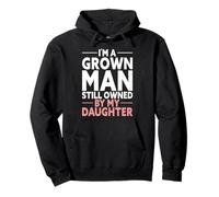 I'm A Grown Man Still Owned by My Daughter Sweat à Capuche
