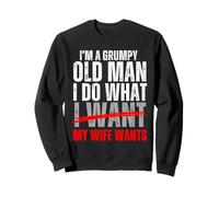 I'm a Grumpy Old Man I Do What My Wife Wants Funny Husband Sweatshirt