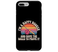 I'm A Happy Hooker and Have The Balls to Prove It Coque pour iPhone 7 Plus/8 Plus