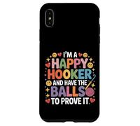 I'm A Happy Hooker and Have The Balls to Prove It - Coque pour iPhone XS Max