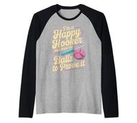I'm A Happy Hooker and Have The Balls to Prove It - Manche Raglan