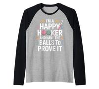 I'm A Happy Hooker and Have The Balls to Prove It - Manche Raglan
