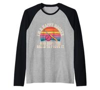 I'm A Happy Hooker and Have The Balls to Prove It Manche Raglan