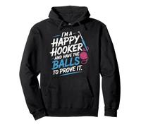 I'm A Happy Hooker and Have The Balls to Prove It - Sweat à Capuche