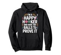 I'm A Happy Hooker and Have The Balls to Prove It - Sweat à Capuche