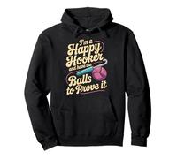 I'm A Happy Hooker and Have The Balls to Prove It - Sweat à Capuche