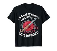 I'm A Happy Hooker and Have The Balls to Prove It - T-Shirt