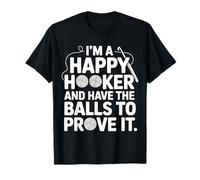 I'm A Happy Hooker and Have The Balls to Prove It - T-Shirt