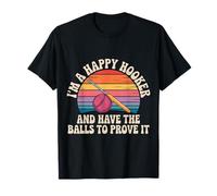 I'm A Happy Hooker and Have The Balls to Prove It T-Shirt