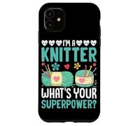 I'm A Knitter What Your Superpower ? Coque pour iPhone 11