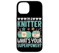 I'm A Knitter What Your Superpower ? Coque pour iPhone 14