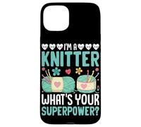 I'm A Knitter What Your Superpower ? Coque pour iPhone 15 Plus