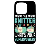 I'm A Knitter What Your Superpower ? Coque pour iPhone 15 Pro
